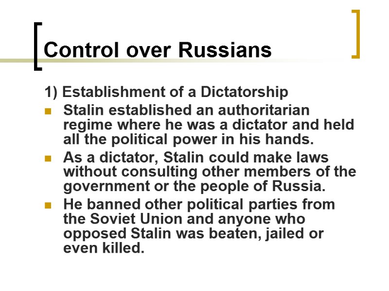 Control over Russians 1) Establishment of a Dictatorship Stalin established an authoritarian regime where